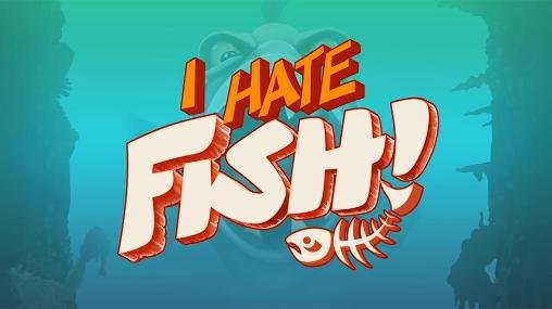 game pic for I hate fish!